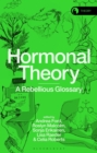 Image for Hormonal theory  : a rebellious glossary