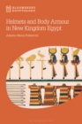Image for Helmets and Body Armour in New Kingdom Egypt