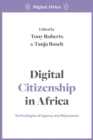 Image for Digital citizenship in Africa  : technologies of agency and repression