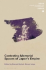 Image for Contesting Memorial Spaces of Japan&#39;s Empire