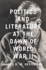 Image for Politics and Literature at the Dawn of World War II