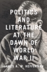 Image for Politics and Literature at the Dawn of World War II