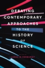 Image for Debating contemporary approaches to the history of science