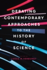 Image for Debating contemporary approaches to the history of science