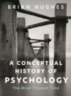 Image for A conceptual history of psychology: the mind through time