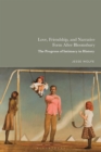 Image for Love, Friendship, and Narrative Form After Bloomsbury : The Progress of Intimacy in History