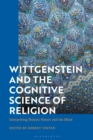 Image for Wittgenstein and the cognitive science of religion  : interpreting human nature and the mind