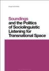 Image for Soundings and the Politics of Sociolinguistic Listening for Transnational Space