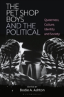 Image for The Pet Shop Boys and the political  : queerness, culture, identity and society