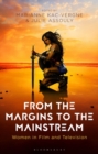 Image for From the margins to the mainstream  : women in film and television