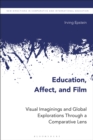 Image for Education, affect, and film: visual imaginings and global explorations through a comparative lens