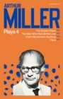 Image for Arthur Miller Plays 4: The Golden Years; The Man Who Had All the Luck; I Can&#39;t Remember Anything; Clara