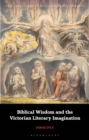 Image for Biblical Wisdom and the Victorian Literary Imagination