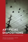 Image for Artificial dispositions  : investigating ethical and metaphysical issues