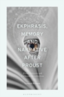 Image for Ekphrasis, Memory and Narrative After Proust: Prose Pictures and Fictional Recollection