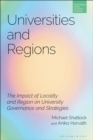 Image for Universities and Regions: The Impact of Locality and Region on University Governance and Strategies