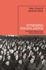 Image for Witnessing Stalin S Justice: The United States and the Moscow Show Trials