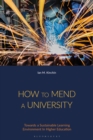 Image for How to mend a university  : towards a sustainable learning environment in higher education