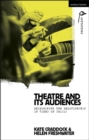 Image for Theatre and its audiences  : reimagining the relationship in times of crisis