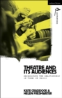 Image for Theatre and Its Audiences: Reimagining the Relationship in Times of Crisis