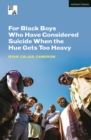 For Black boys who have considered suicide when the hue gets too heavy - Cameron, Ryan Calais