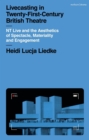 Image for Livecasting in twenty-first-century British theatre  : NT Live and the aesthetics of spectacle, materiality and engagement