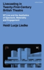 Image for Livecasting in Twenty-First-Century British Theatre: NT Live and the Aesthetics of Spectacle, Materiality and Engagement