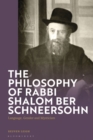 Image for The Philosophy of Rabbi Shalom Ber Schneersohn: Language, Gender and Mysticism