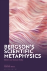 Image for Bergson&#39;s Scientific Metaphysics: Matter and Memory Today