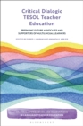 Image for Critical dialogic TESOL teacher education  : preparing future advocates and supporters of multilingual learners