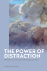 Image for The power of distraction  : diversion and reverie from Montaigne to Proust