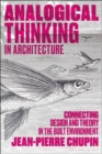 Image for Analogical Thinking in Architecture: Connecting Design and Theory in the Built Environment