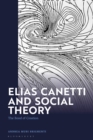 Image for Elias Canetti and Social Theory : The Bond of Creation