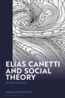 Image for Elias Canetti and Social Theory: The Bond of Creation
