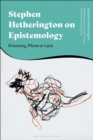 Image for Stephen Hetherington on epistemology  : knowing, more or less