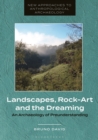 Image for Landscapes, rock-art and the dreaming  : an archaeology of preunderstanding