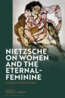 Image for Nietzsche on Women and the Eternal-Feminine: A Critique of Truth and Values
