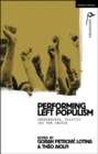 Image for Performing Left Populism : Performance, Politics and the People