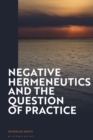 Image for Negative Hermeneutics and the Question of Practice