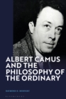 Image for Albert Camus and the Philosophy of the Ordinary