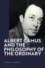 Image for Albert Camus and the Philosophy of the Ordinary