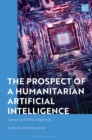 Image for The Prospect of a Humanitarian Artificial Intelligence : Agency and Value Alignment