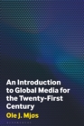 Image for An introduction to global media for the twenty-first century
