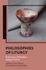 Image for Philosophies of liturgy  : explorations of embodied religious practice