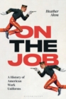 Image for On the job  : a history of American work uniforms
