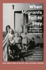Image for When Migrants Fail to Stay: New Histories on Departures and Migration
