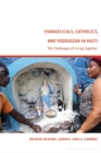 Image for Evangelicals, Catholics, and Vodouyizan in Haiti  : the challenges to living together