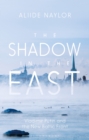 Image for The shadow in the East  : Vladimir Putin and the new Baltic front