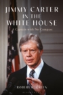 Image for Jimmy Carter in the White House: a captain with no compass