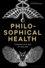 Image for Philosophical health: thinking as a way of healing